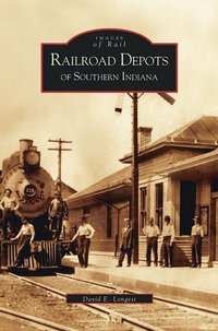 bokomslag Railroad Depots of Southern Indiana