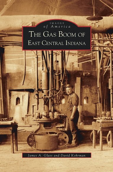 bokomslag Gas Boom of East Central Indiana