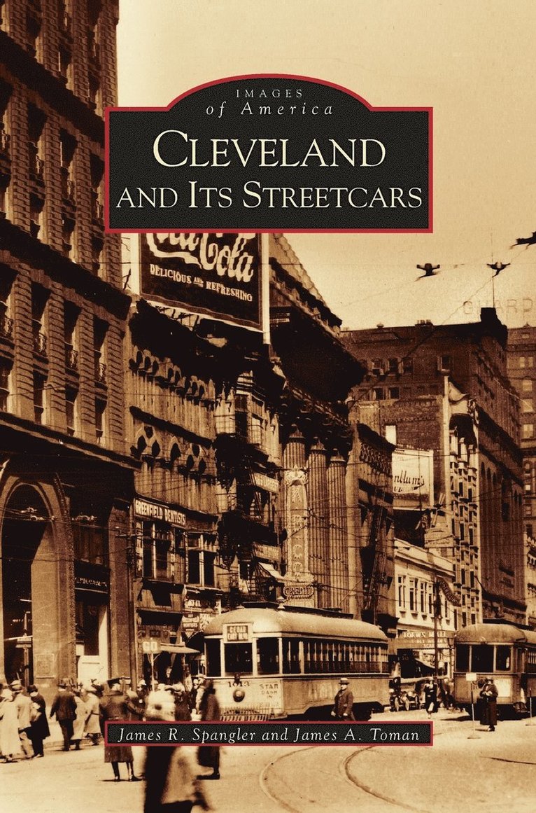 James R Spangler, James A Toman, James R. Spangler, James A. Toman - Cleveland and It's Streetcars, Inbunden