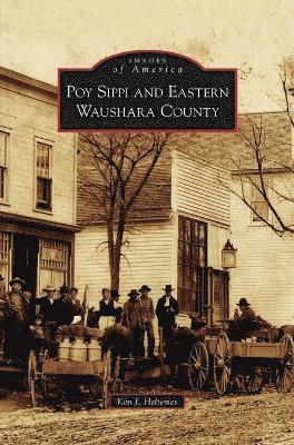 Kim J Heltemes - Poy Sippi and Eastern Waushara County, Inbunden
