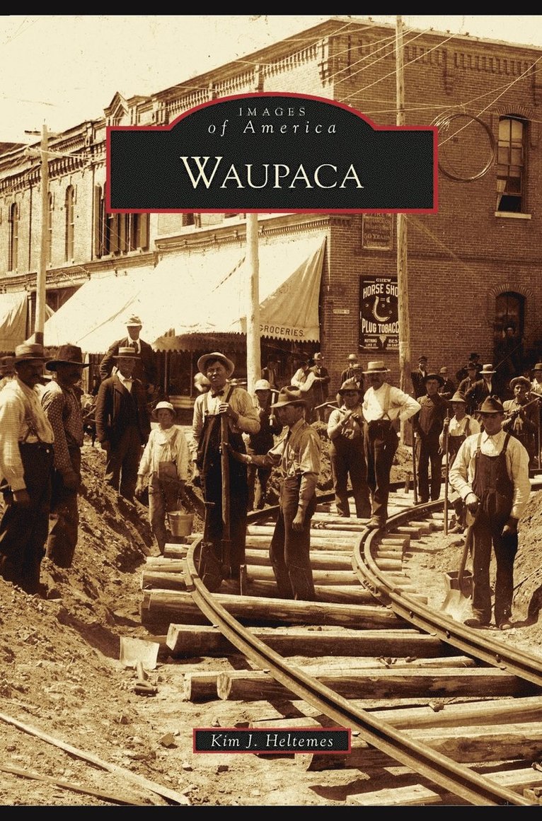 Kim J Heltemes, Kim J. Heltemes - Waupaca, Inbunden