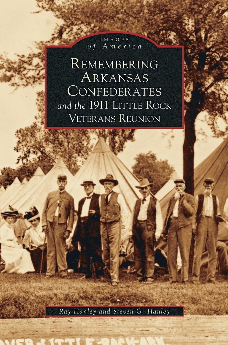 Remembering Arkansas Confederates and the 1911 Little Rock Veterans Reunion 1