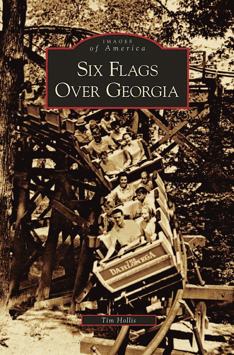 Tim Hollis - Six Flags Over Georgia, Inbunden