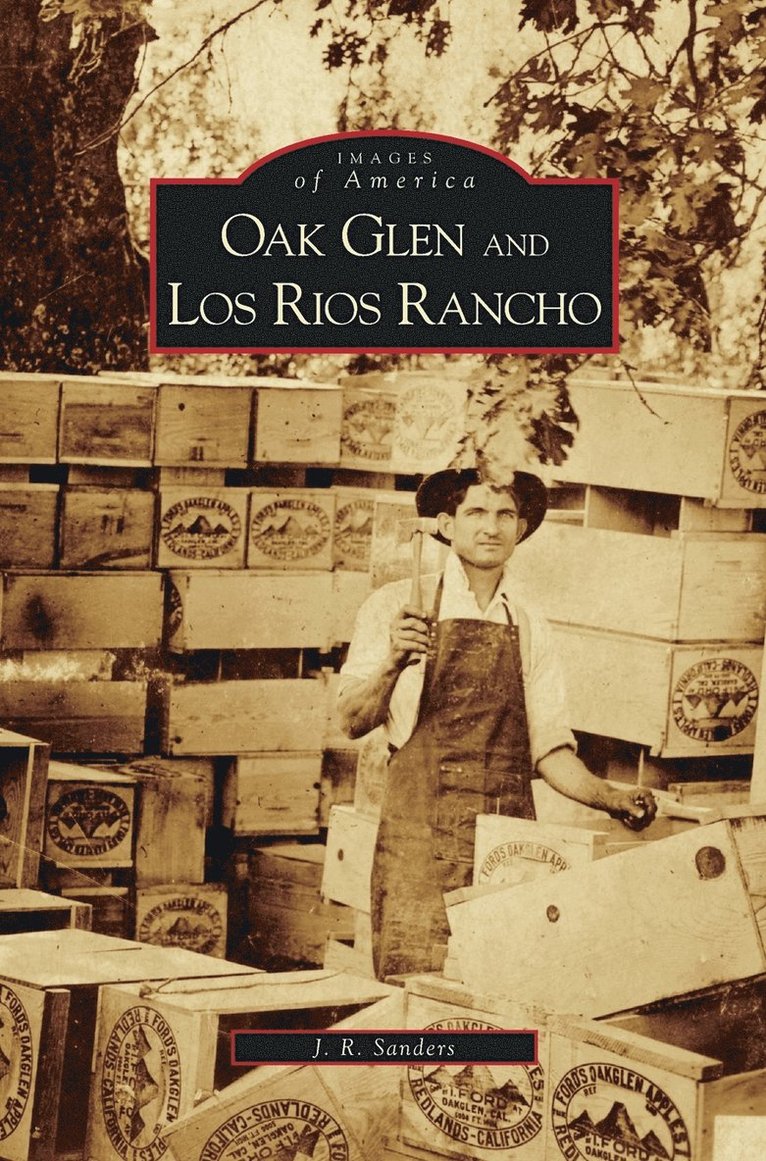 J R Sanders, J. R. Sanders - Oak Glen and Los Rios Rancho, Inbunden