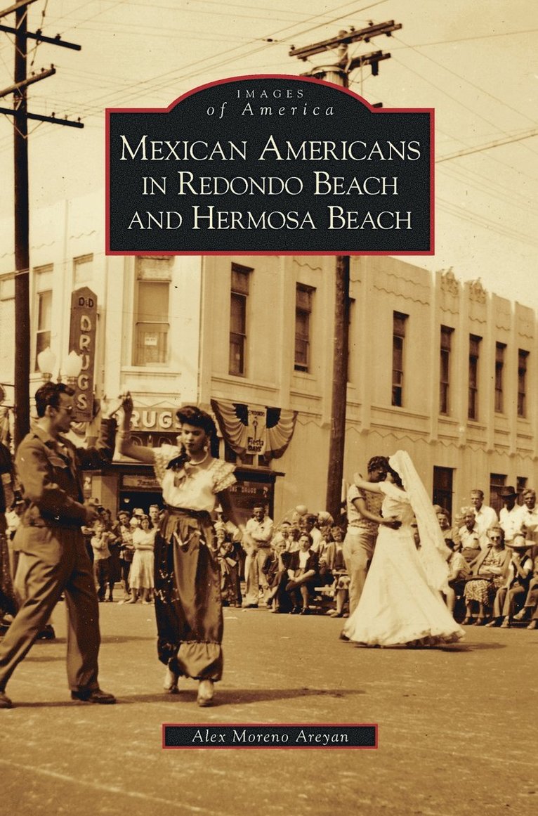 Alex Moreno Areyan - Mexican Americans in Redondo Beach and Hermosa Beach, Inbunden