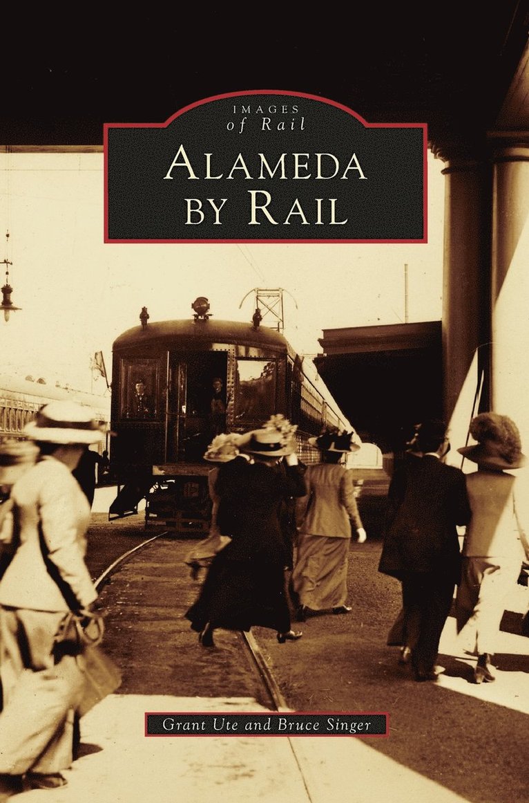 Grant Ute, Bruce Singer - Alameda by Rail, Inbunden