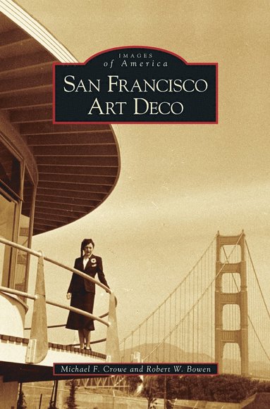 Michael F Crowe, Robert W Bowen - San Francisco Art Deco, Inbunden