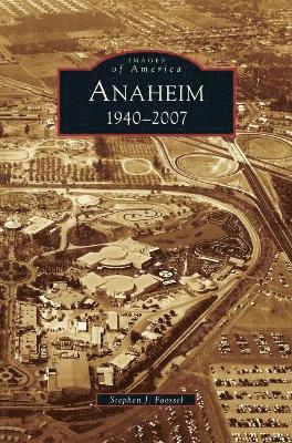 bokomslag Anaheim 1940-2007