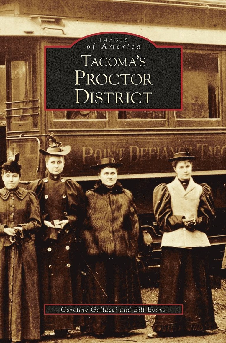 Caroline Gallacci, Bill Evans - Tacoma's Proctor District, Inbunden