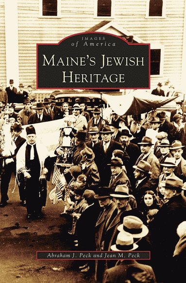 Abraham J Peck, Jean M Peck - Maine's Jewish Heritage, Inbunden
