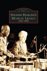 bokomslag Spanish Harlem's Musical Legacy