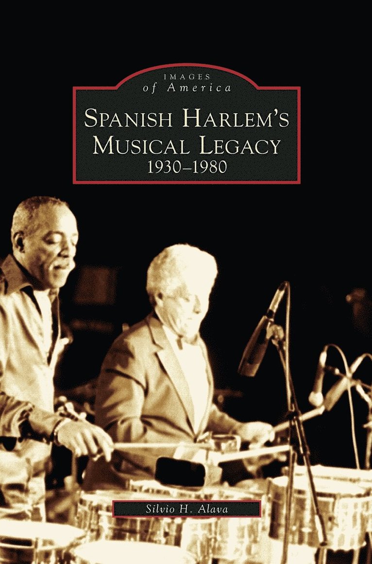Silvio H Alava, Silvio H. Alava - Spanish Harlem's Musical Legacy, Inbunden