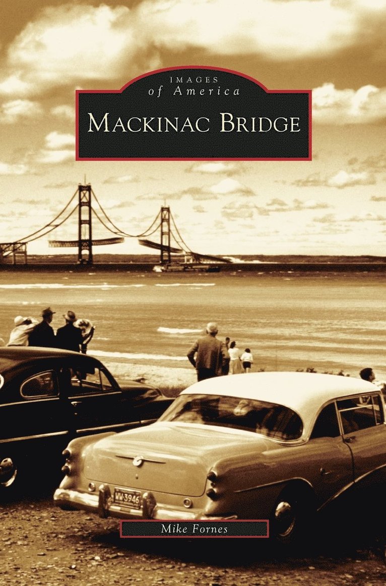 Mike Fornes - Mackinac Bridge, Inbunden