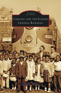 bokomslag Chicago and the Illinois Central Railroad