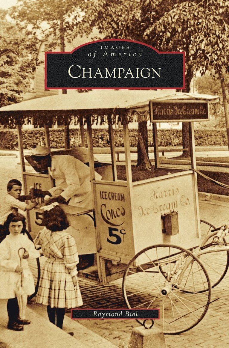 Raymond Bial - Champaign, Inbunden