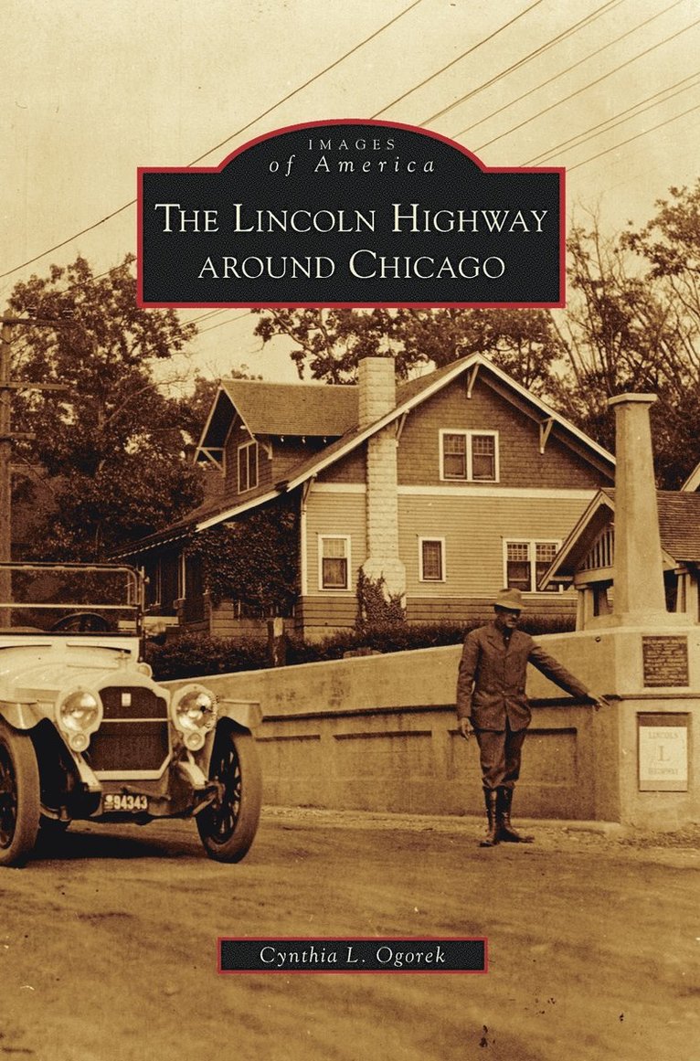 Cynthia L Ogorek, Cynthia L. Ogorek - Lincoln Highway Around Chicago, Inbunden