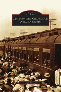 bokomslag Mattoon and Charleston Area Railroads