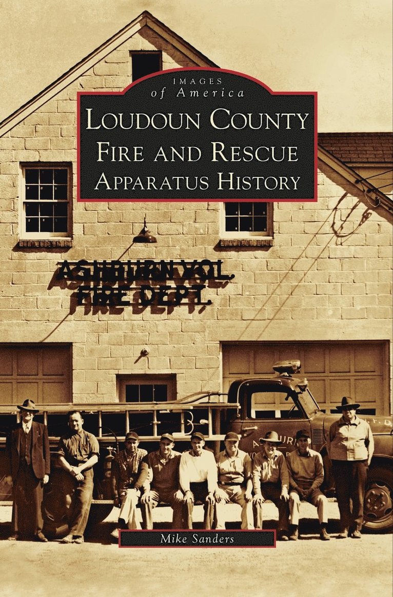 Mike Sanders - Loudoun County Fire and Rescue Apparatus History, Inbunden