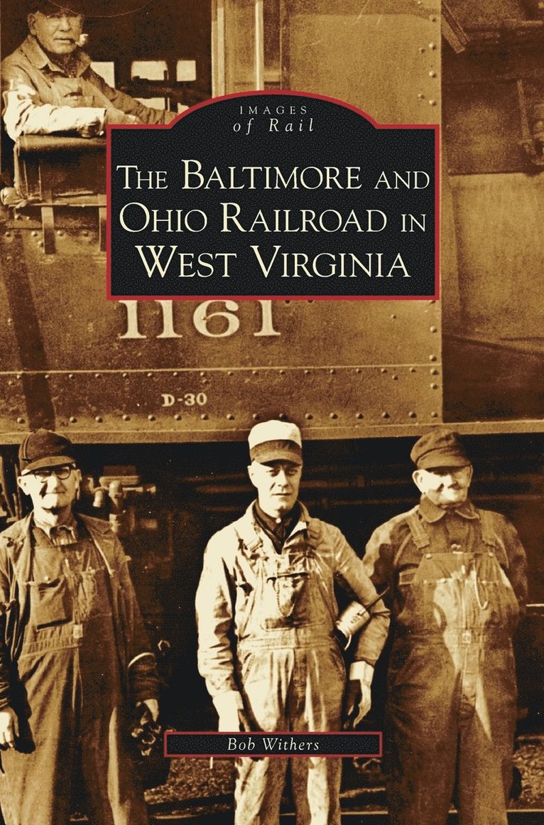 Bob Withers - Baltimore and Ohio Railroad in West Virginia, Inbunden