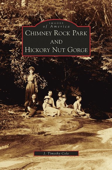 J Timothy Cole - Chimney Rock Park and Hickory Nut Gorge, Inbunden
