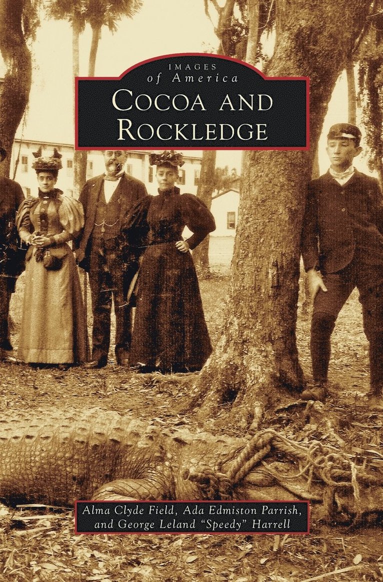 Alma Clyde Field, Ada Edmiston Parrish, George Leland Harrell - Cocoa and Rockledge, Inbunden