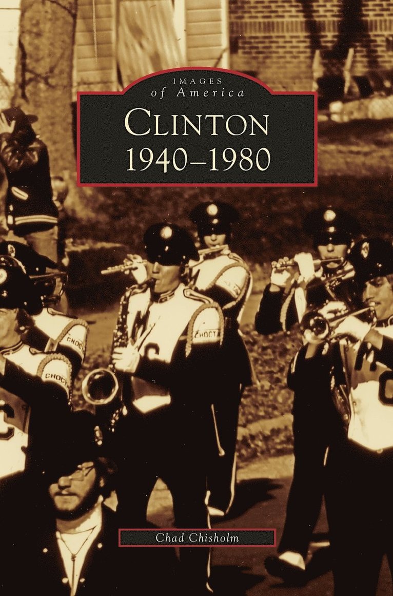 Chad Chisholm - Clinton 1940-1980, Inbunden