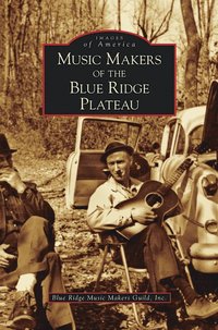 bokomslag Music Makers of the Blue Ridge Plateau