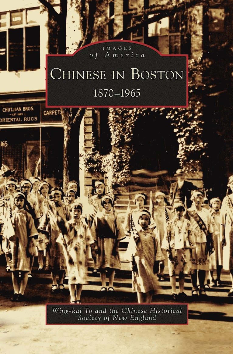 Wing-Kai To, Chinese Historical Society of New Englan - Chinese in Boston, Inbunden