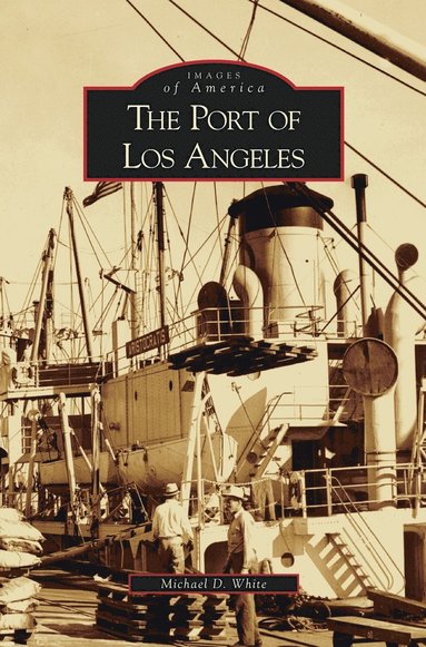 Michael D White - Port of Los Angeles, Inbunden