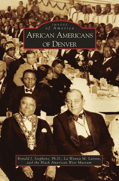 Ronald J Stephens, La Wanna M Larson, Black American West Museum - African Americans of Denver, Inbunden
