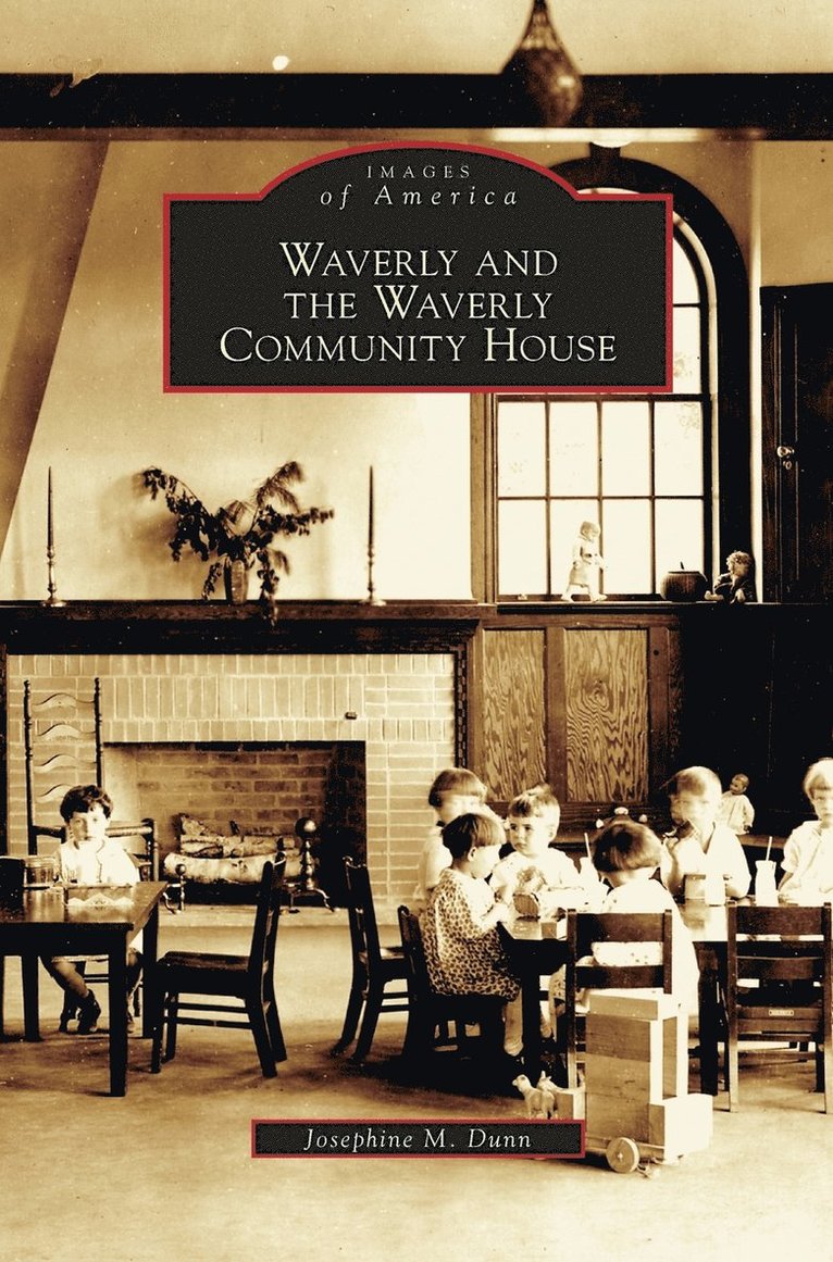 Josephine M Dunn, Josephine M. Dunn - Waverly and the Waverly Community House, Inbunden