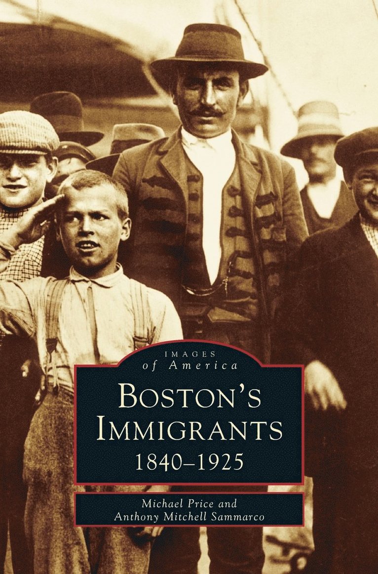 Michael Price, Anthony Mitchell Sammarco - Boston's Immigrants, Inbunden
