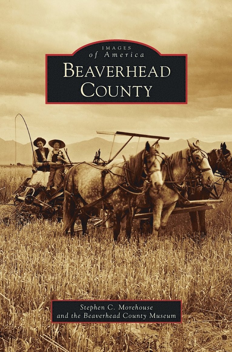 Stephen Morehouse, Beaverhead County Museum - Beaverhead County, Inbunden