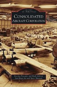bokomslag Consolidated Aircraft Corporation