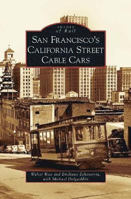 Walter Rice, Emiliano Echeverria, Michael Dolgushkin - San Francisco's California Street Cable Cars, Inbunden
