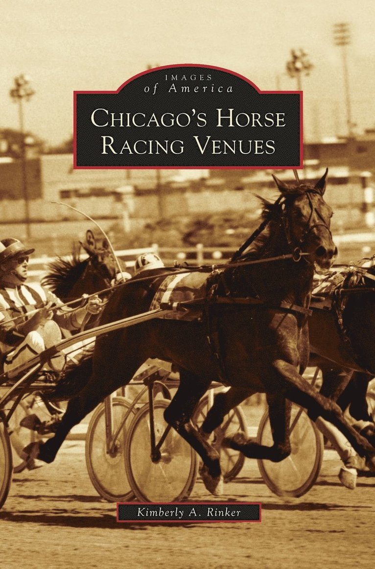 Kimberly A Rinker, Kimberly A. Rinker - Chicago's Horse Racing Venues, Inbunden