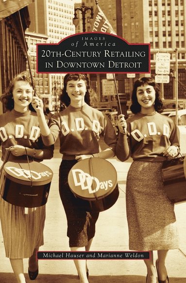 Michael Hauser, Marianne Weldon - 20th-Century Retailing in Downtown Detroit, Inbunden