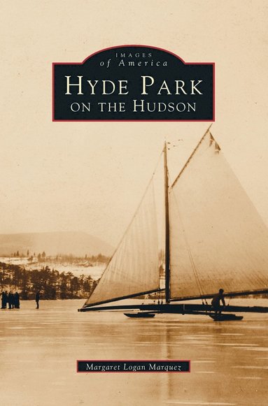 Margaret Logan Marquez - Hyde Park on the Hudson, Inbunden