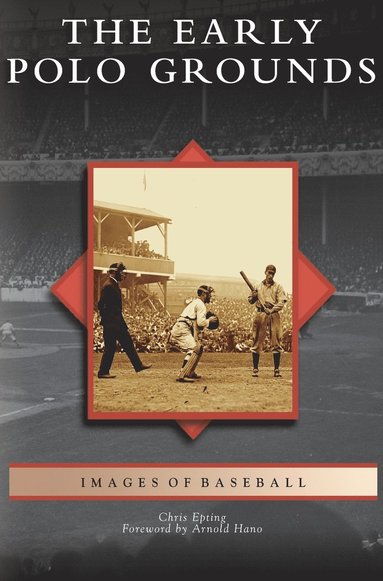 Chris Epting - Early Polo Grounds, Inbunden