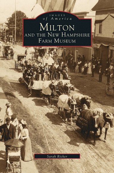 Sarah Ricker - Milton and the New Hampshire Farm Museum, Inbunden