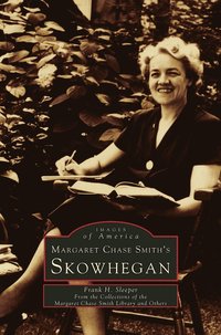 bokomslag Margaret Chase Smith's Skowhegan