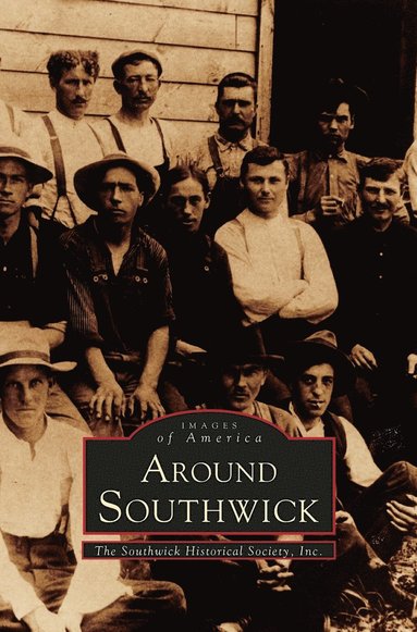 Southwick Historical Society Inc - Around Southwick, Inbunden