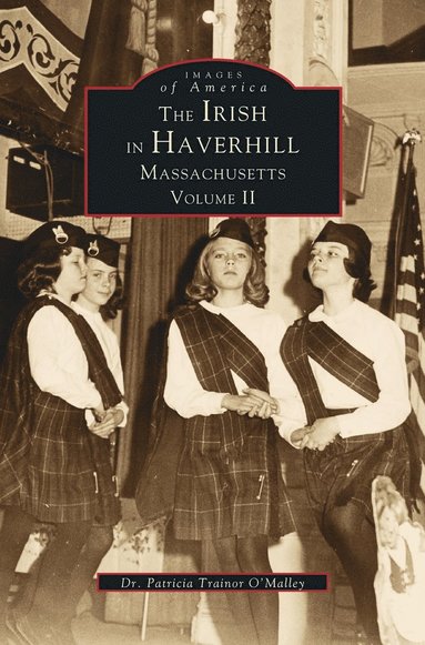 bokomslag Irish in Haverhill, Massachusetts, Volume II