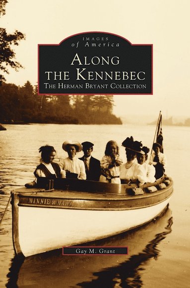 Gay M Grant - Along the Kennebec, Inbunden