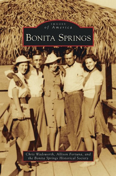 Chris Wadsworth, Allison Fortuna, Bonita Springs Historical Society - Bonita Springs, Inbunden