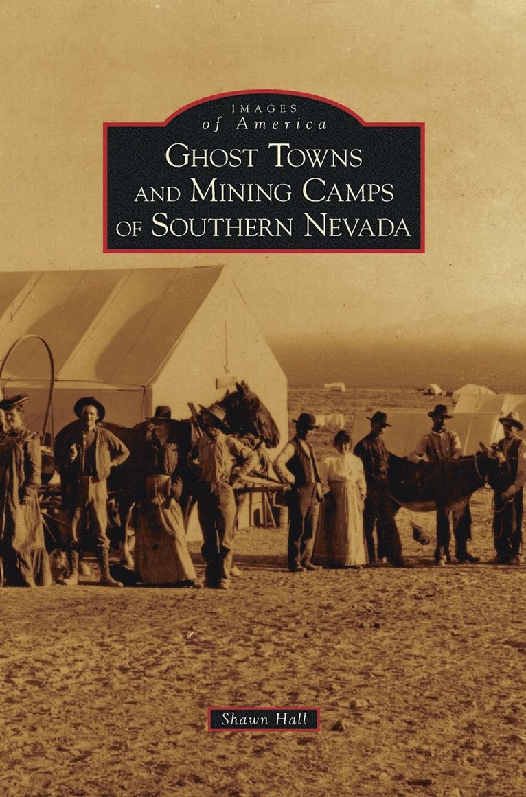 Shawn Hall - Ghost Towns and Mining Camps of Southern Nevada, Inbunden