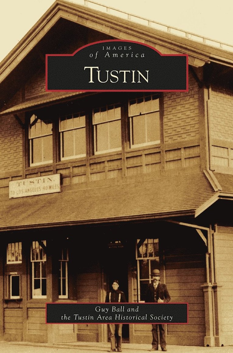 Guy Ball, Tustin Area Historical Society - Tustin, Inbunden
