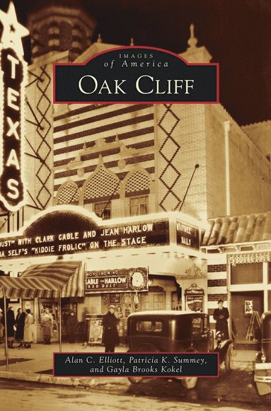Alan C Elliott, Patricia K Summey, Gayla Brooks Kokel - Oak Cliff, Inbunden