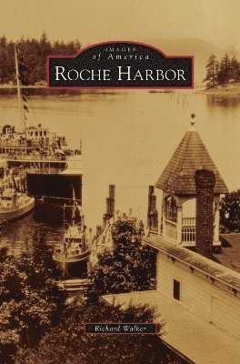 Richard Walker - Roche Harbor, Inbunden