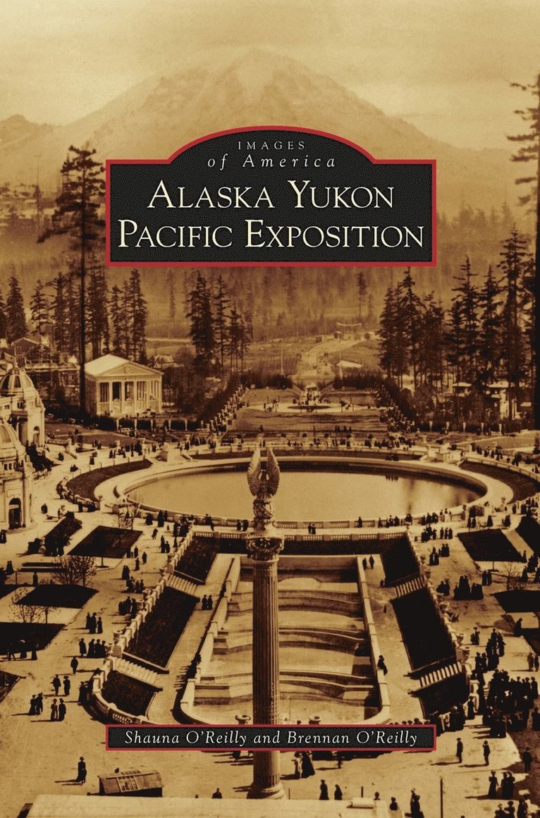 Shauna O'Reilly, Brennan O'Reilly - Alaska Yukon Pacific Exposition, Inbunden